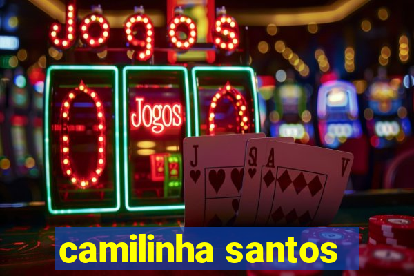 camilinha santos